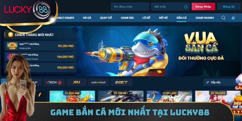 game bắn cá mới nhất tại Lucky88