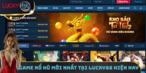 Game Nổ Hũ Mới Nhất Tại Lucky88