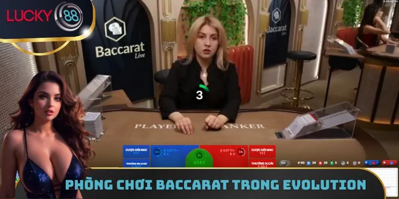 Những phòng chơi Baccarat trong sảnh game EVOLUTION