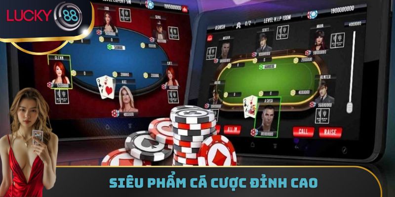 Siêu phẩm cá cược đỉnh cao