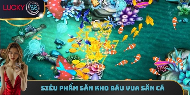 Siêu phẩm săn kho báu Vua Săn Cá